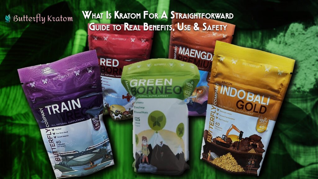 What Is Kratom For A Straightforward Guide to Real Benefits, Use & Safety